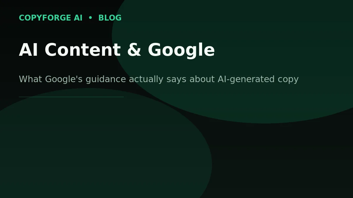 CopyForge AI branded banner: "AI Content & Google" — what Google's guidance actually says about AI-generated copy.