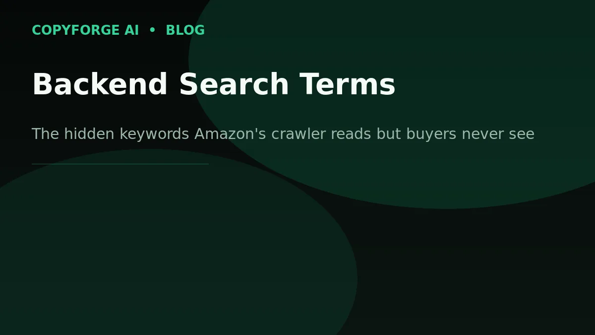 CopyForge AI branded banner: "Backend Search Terms" — the hidden keywords Amazon's crawler reads but buyers never see.