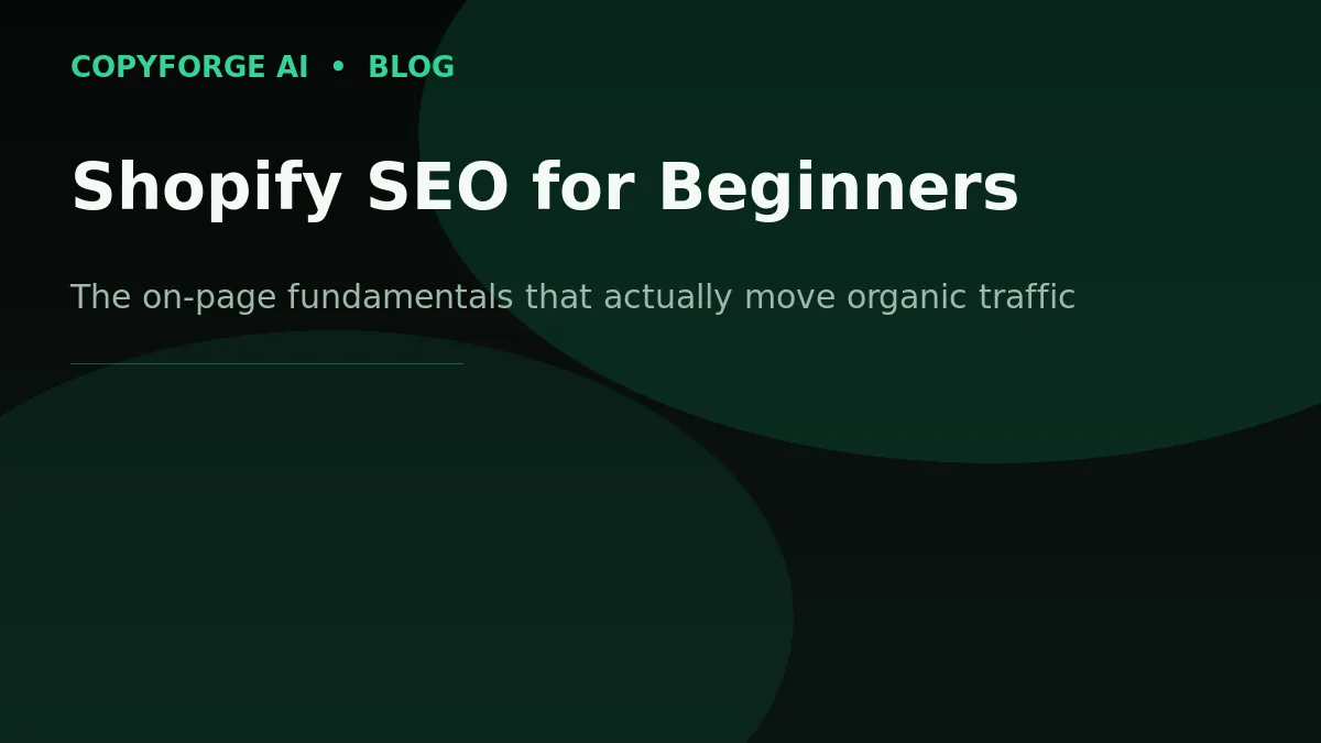 CopyForge AI branded banner: "Shopify SEO for Beginners" — the on-page fundamentals that actually move organic traffic.
