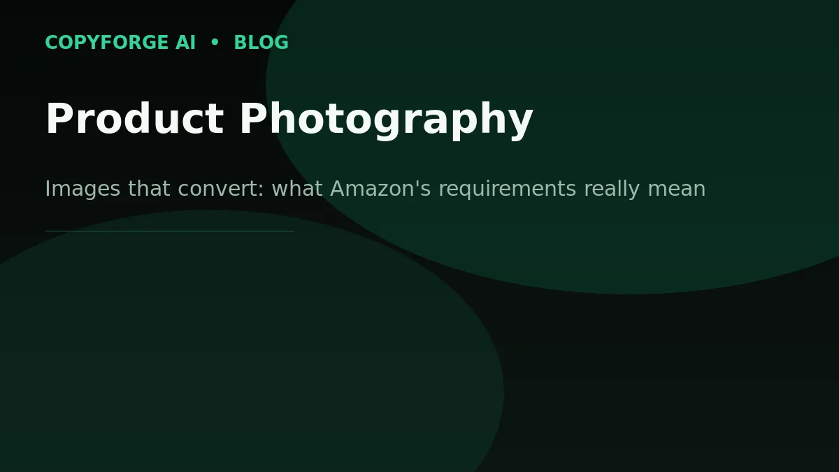 CopyForge AI branded banner: "Product Photography" — images that convert and what Amazon's requirements really mean.